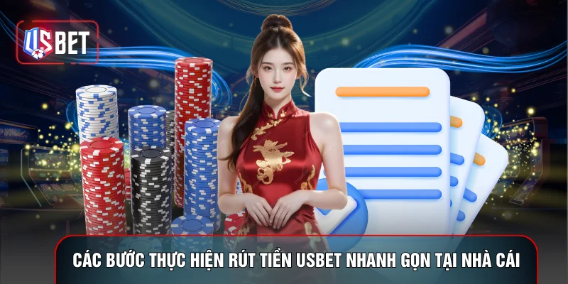 Các bước thực hiện rút tiền USBET nhanh gọn tại nhà cái
